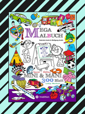cover image of MEGA MALBUCH--SPECIAL EDTITON--300 SEITEN MIT LUSTIGEN MOTIVEN--ABENTEUER MIT MINI & MANI--SPANNENDE THEMEN